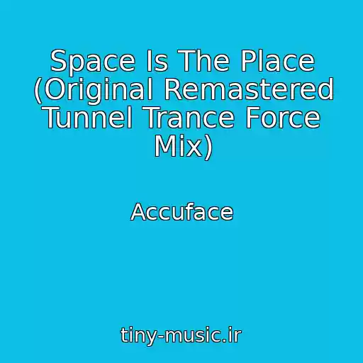 کاور آهنگ Space Is The Place (Original Remastered Tunnel Trance Force Mix) از Accuface