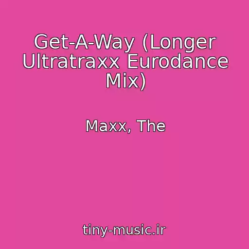 کاور آهنگ Get-A-Way (Longer Ultratraxx Eurodance Mix) از Maxx, The