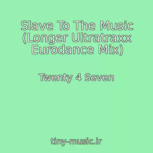 کاور آهنگ Slave To The Music (Longer Ultratraxx Eurodance Mix) از Twenty 4 Seven