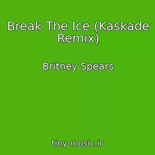 کاور آهنگ Break The Ice (Kaskade Remix) از Britney Spears