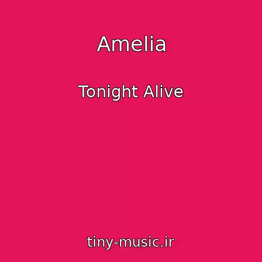 کاور آهنگ Amelia از Tonight Alive