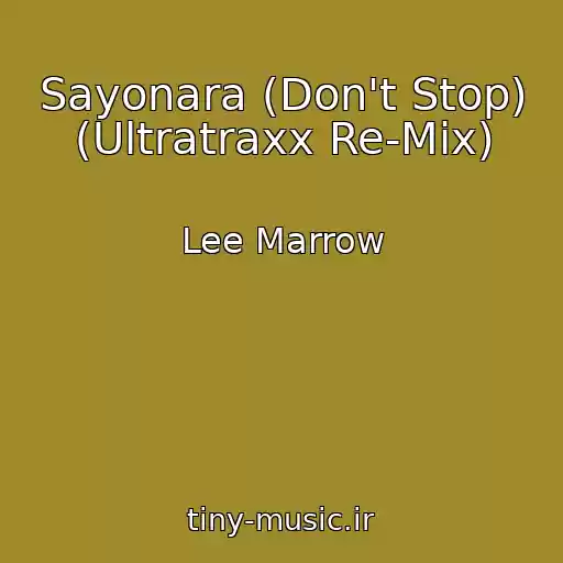 کاور آهنگ Sayonara (Don't Stop) (Ultratraxx Re-Mix) از Lee Marrow