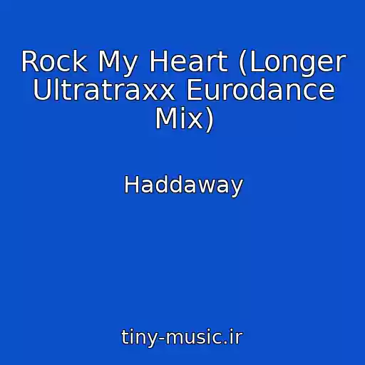 کاور آهنگ Rock My Heart (Longer Ultratraxx Eurodance Mix) از Haddaway