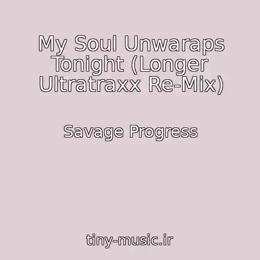 کاور آهنگ My Soul Unwaraps Tonight (Longer Ultratraxx Re-Mix) از Savage Progress