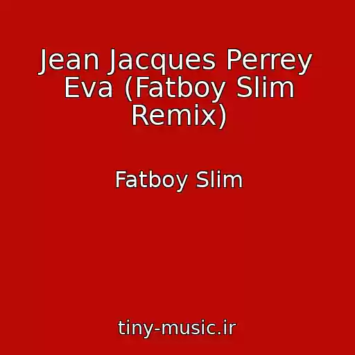 کاور آهنگ Jean Jacques Perrey Eva (Fatboy Slim Remix) از Fatboy Slim