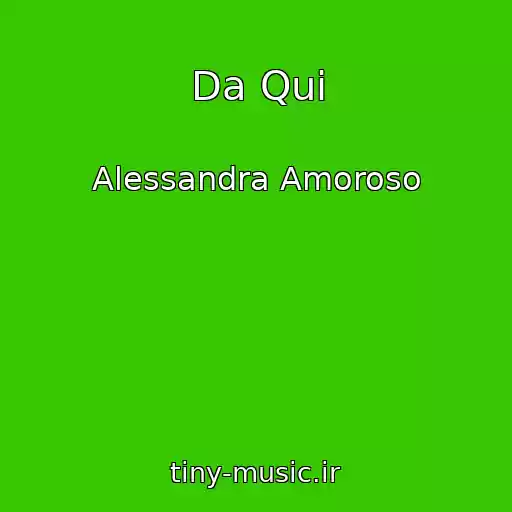 کاور آهنگ Da Qui از Alessandra Amoroso