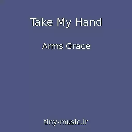 کاور آهنگ Take My Hand از Arms Grace