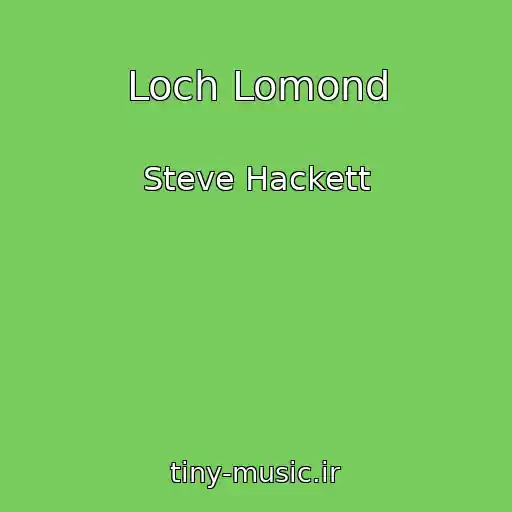 کاور آهنگ Loch Lomond از Steve Hackett