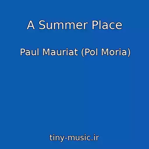 کاور آهنگ A Summer Place از Paul Mauriat (Pol Moria)