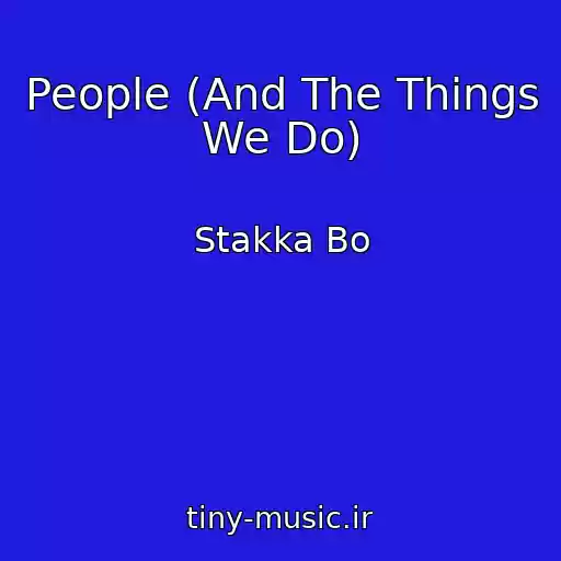کاور آهنگ People (And The Things We Do) از Stakka Bo