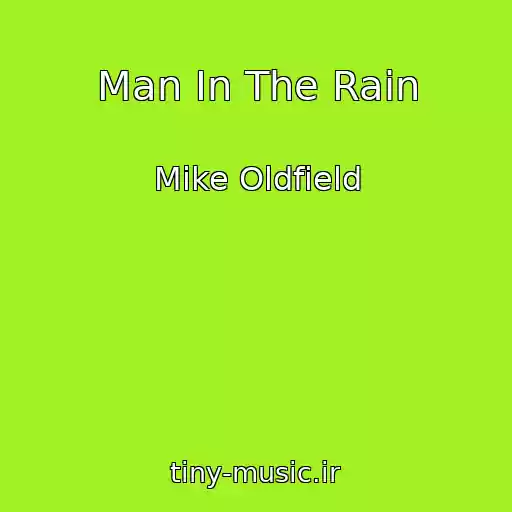 کاور آهنگ Man In The Rain از Mike Oldfield