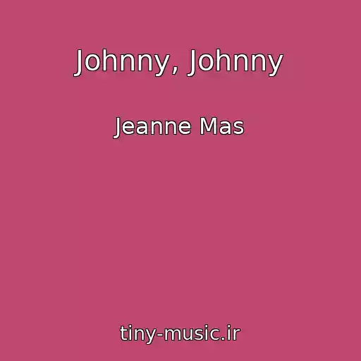 کاور آهنگ Johnny, Johnny از Jeanne Mas