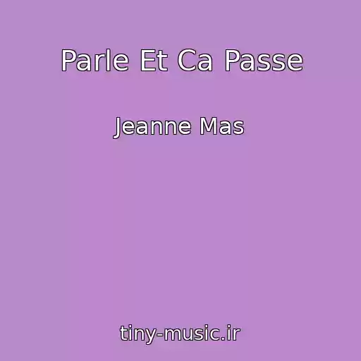 کاور آهنگ Parle Et Ca Passe از Jeanne Mas