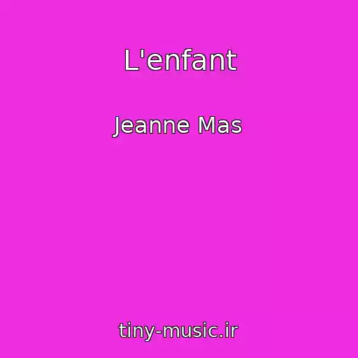 کاور آهنگ L'enfant از Jeanne Mas