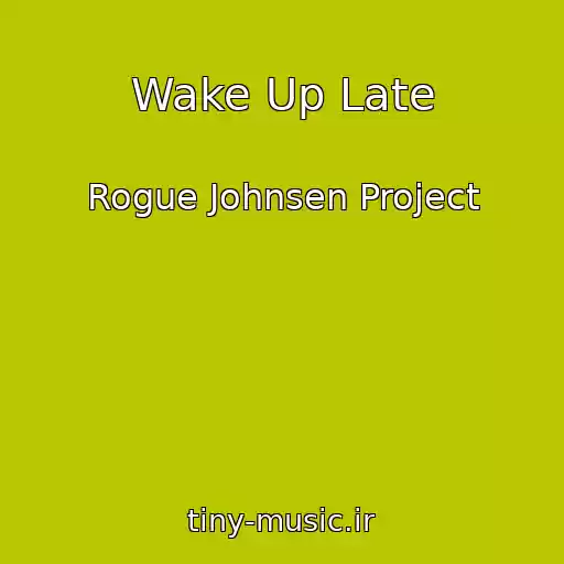 کاور آهنگ Wake Up Late از Rogue Johnsen Project