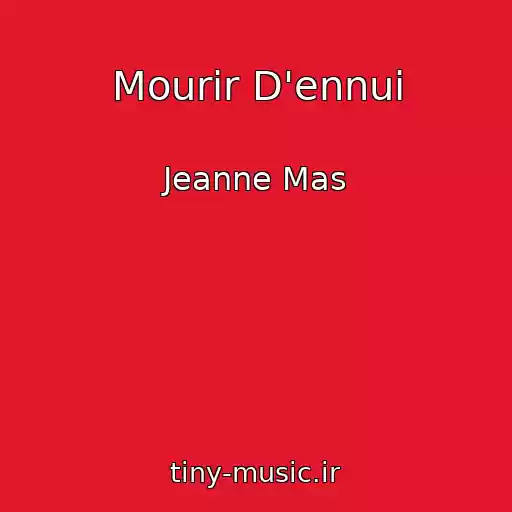 کاور آهنگ Mourir D'ennui از Jeanne Mas