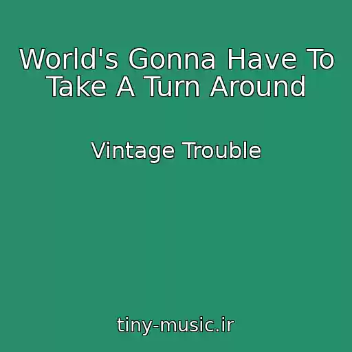 کاور آهنگ World's Gonna Have To Take A Turn Around از Vintage Trouble