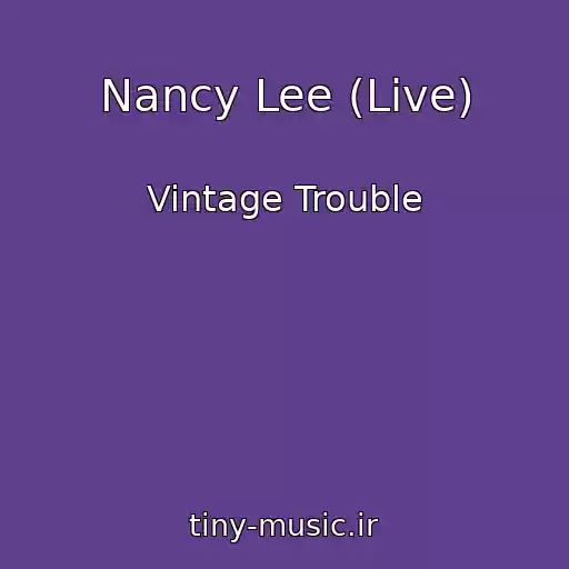 کاور آهنگ Nancy Lee (Live) از Vintage Trouble