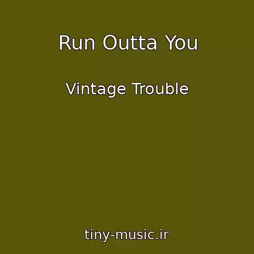 کاور آهنگ Run Outta You از Vintage Trouble