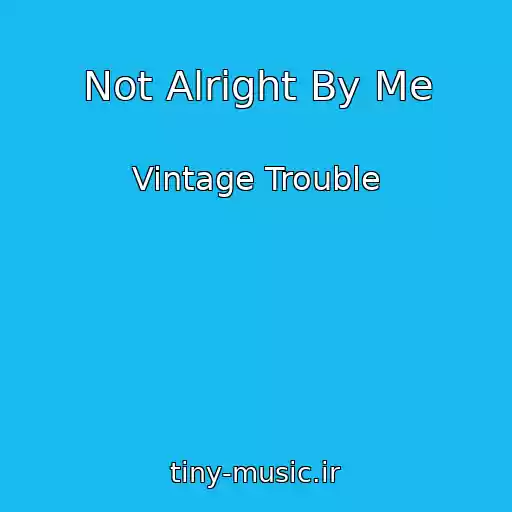 کاور آهنگ Not Alright By Me از Vintage Trouble
