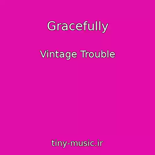 کاور آهنگ Gracefully از Vintage Trouble
