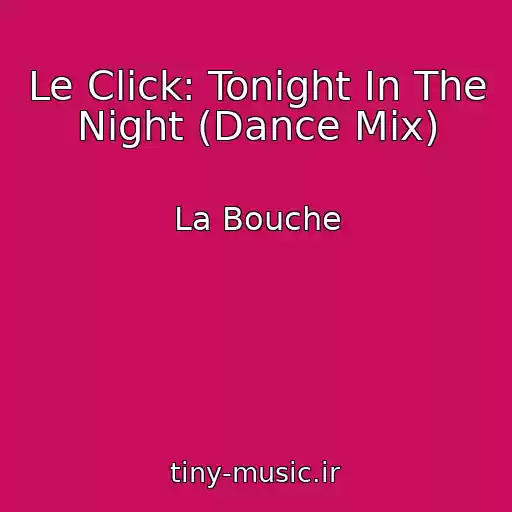کاور آهنگ Le Click: Tonight In The Night (Dance Mix) از La Bouche