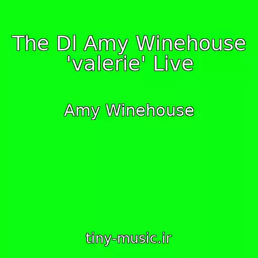 کاور آهنگ The Dl Amy Winehouse 'valerie' Live از Amy Winehouse