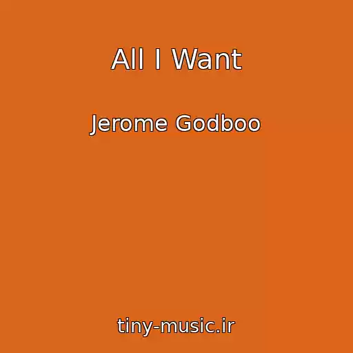 کاور آهنگ All I Want از Jerome Godboo