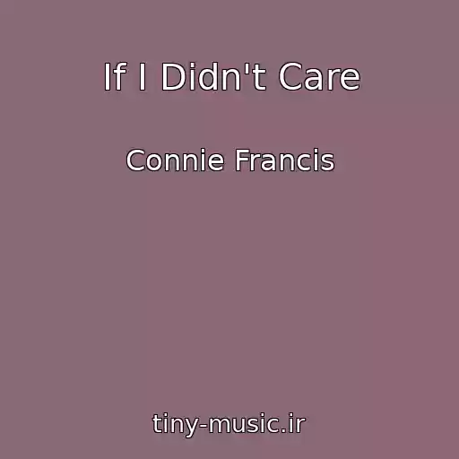 کاور آهنگ If I Didn't Care از Connie Francis