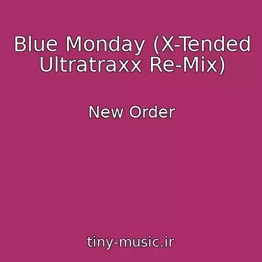 کاور آهنگ Blue Monday (X-Tended Ultratraxx Re-Mix) از New Order