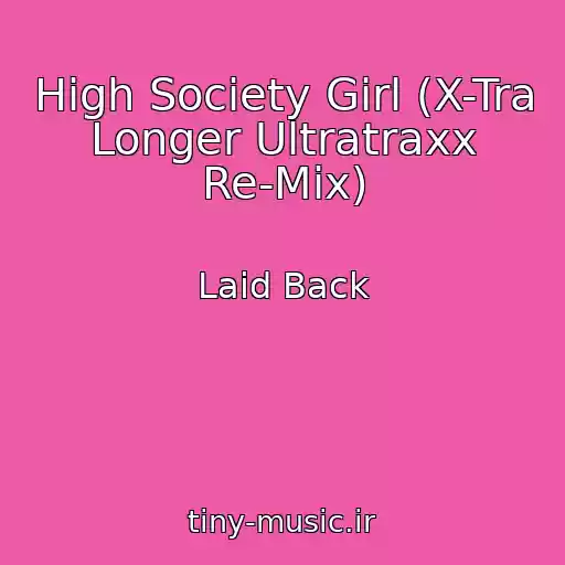 کاور آهنگ High Society Girl (X-Tra Longer Ultratraxx Re-Mix) از Laid Back