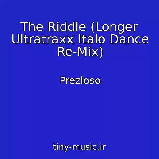 کاور آهنگ The Riddle (Longer Ultratraxx Italo Dance Re-Mix) از Prezioso