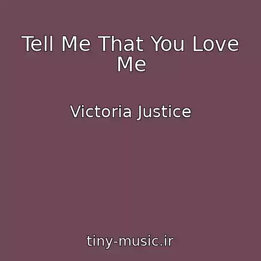 کاور آهنگ Tell Me That You Love Me از Victoria Justice