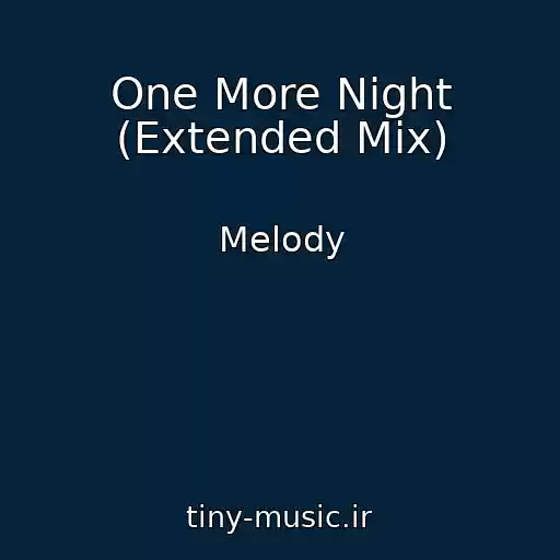 کاور آهنگ One More Night (Extended Mix) از Melody