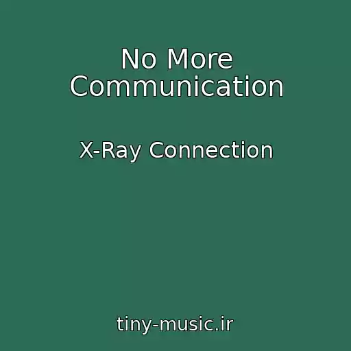 کاور آهنگ No More Communication از X-Ray Connection
