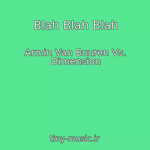 کاور آهنگ Blah Blah Blah از Armin Van Buuren Vs. Dimension