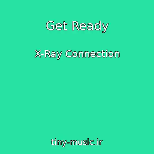 کاور آهنگ Get Ready از X-Ray Connection