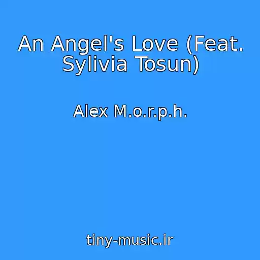 کاور آهنگ An Angel's Love (Feat. Sylivia Tosun) از Alex M.o.r.p.h.