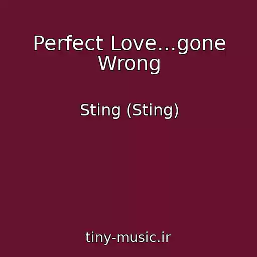 کاور آهنگ Perfect Love...gone Wrong از Sting (Sting)