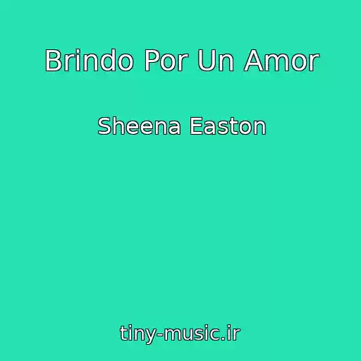 کاور آهنگ Brindo Por Un Amor از Sheena Easton