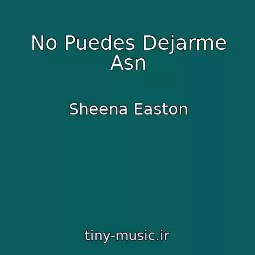 کاور آهنگ No Puedes Dejarme Asn از Sheena Easton