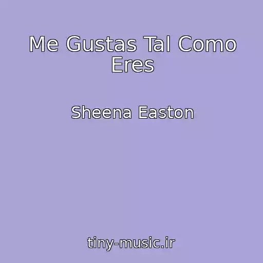 کاور آهنگ Me Gustas Tal Como Eres از Sheena Easton