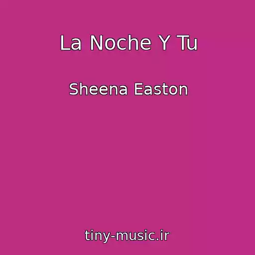 کاور آهنگ La Noche Y Tu از Sheena Easton