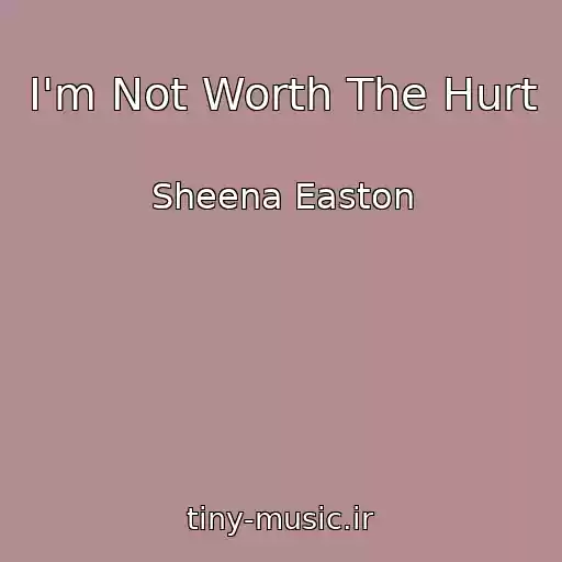 کاور آهنگ I'm Not Worth The Hurt از Sheena Easton