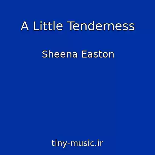 کاور آهنگ A Little Tenderness از Sheena Easton