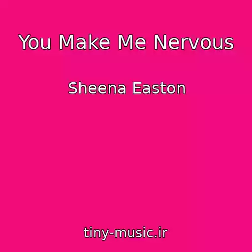 کاور آهنگ You Make Me Nervous از Sheena Easton