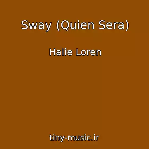کاور آهنگ Sway (Quien Sera) از Halie Loren