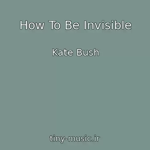 کاور آهنگ How To Be Invisible از Kate Bush