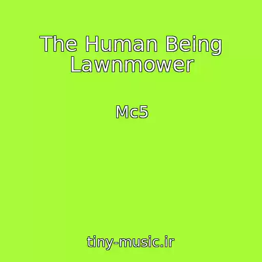کاور آهنگ The Human Being Lawnmower از Mc5