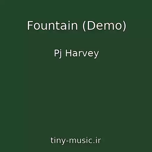 کاور آهنگ Fountain (Demo) از Pj Harvey
